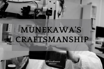 – Munekawa’s Craftsmanship – Munekawaが 製作で大切にしていること